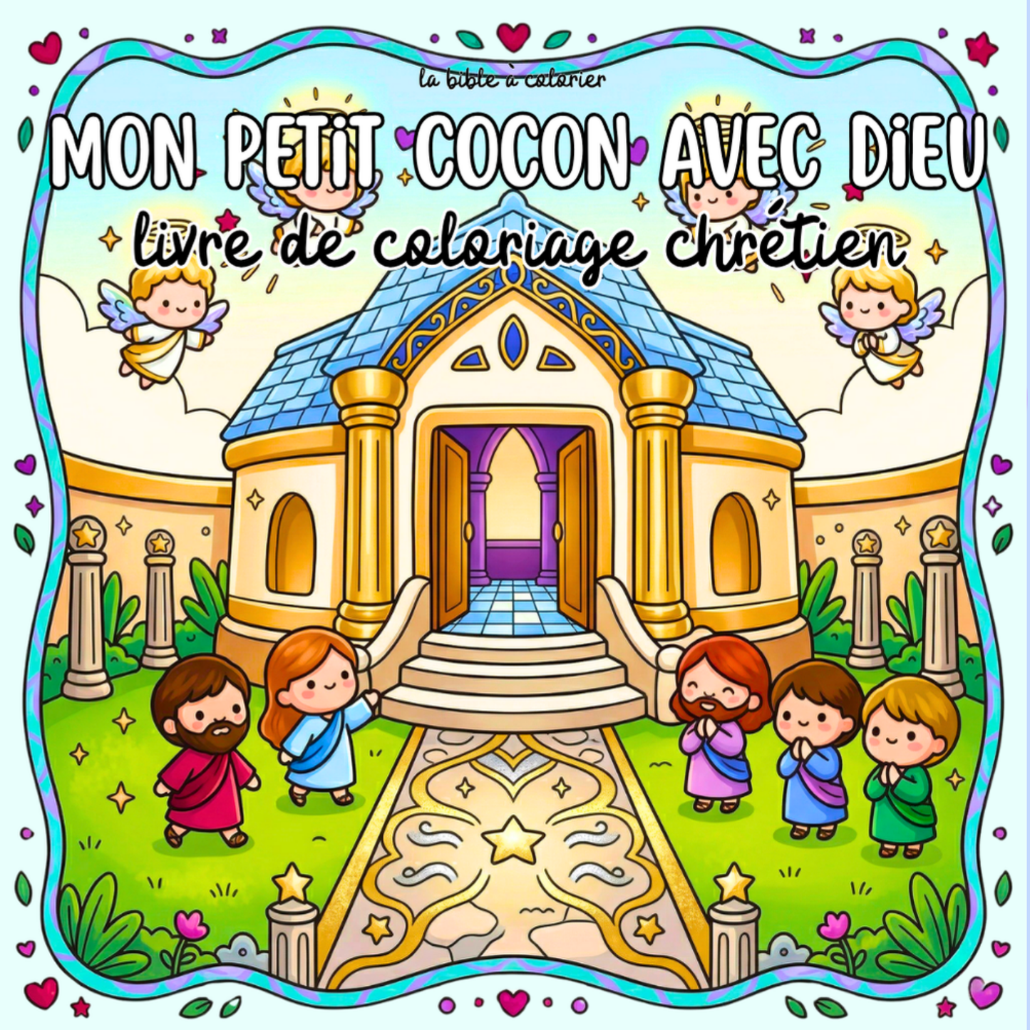 Mon Petit Cocon avec Dieu : 40 pages de coloriage de la bible PDF